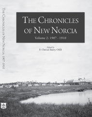 The Chronicles of New Norcia Volume 2: 1907 - 1910
