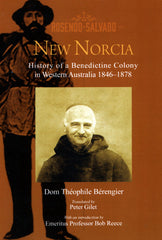 New Norcia - History of a Benedictine Colony in Western Australia 1846-1878